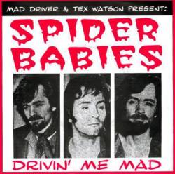 Spider Babies : Drivin' Me Mad